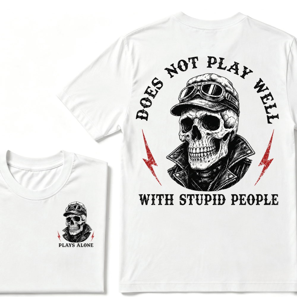 Does Not Play Well With Stupid People T-shirt