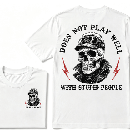 Does Not Play Well With Stupid People T-shirt