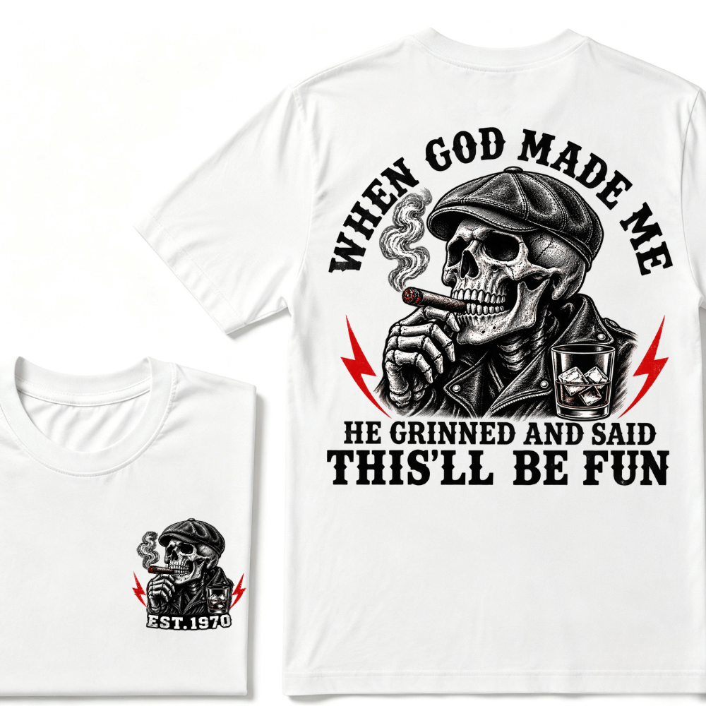 When God Made Me He Grinned And Said "This‘ll Be Fun" EST.Year T-shirt