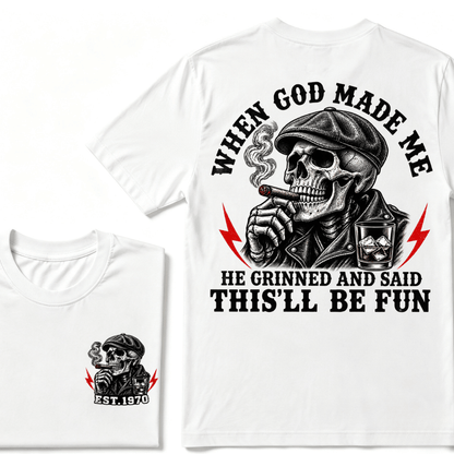 When God Made Me He Grinned And Said "This‘ll Be Fun" EST.Year T-shirt