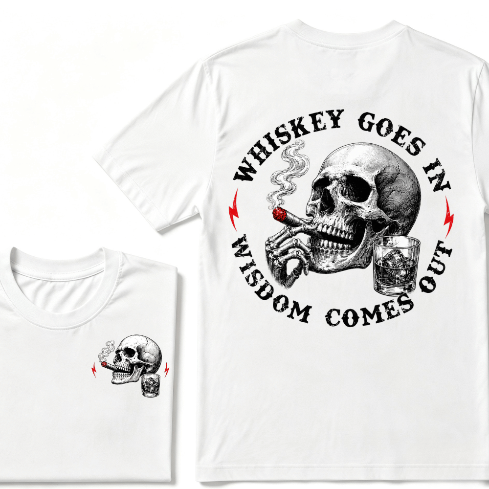 Whiskey Goes In Wisdom Comes Out T-shirt