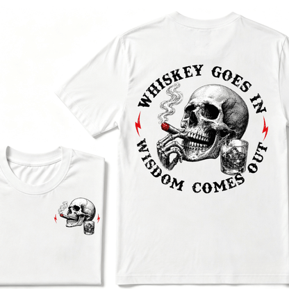 Whiskey Goes In Wisdom Comes Out T-shirt