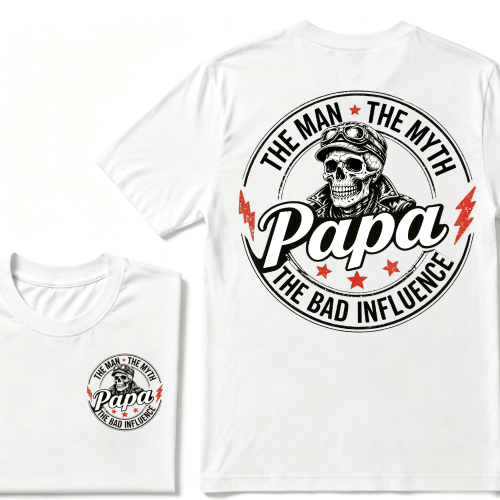 Papa The Man The Myth The Bad Influence T-shirt