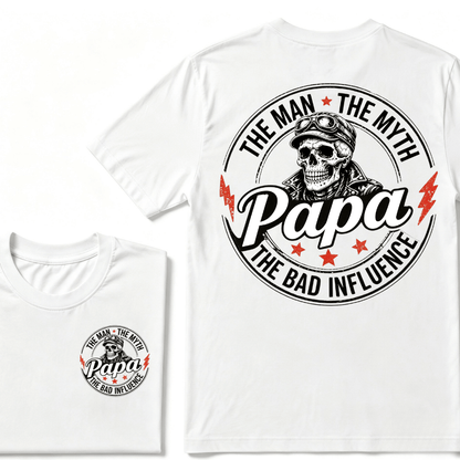 Papa The Man The Myth The Bad Influence T-shirt