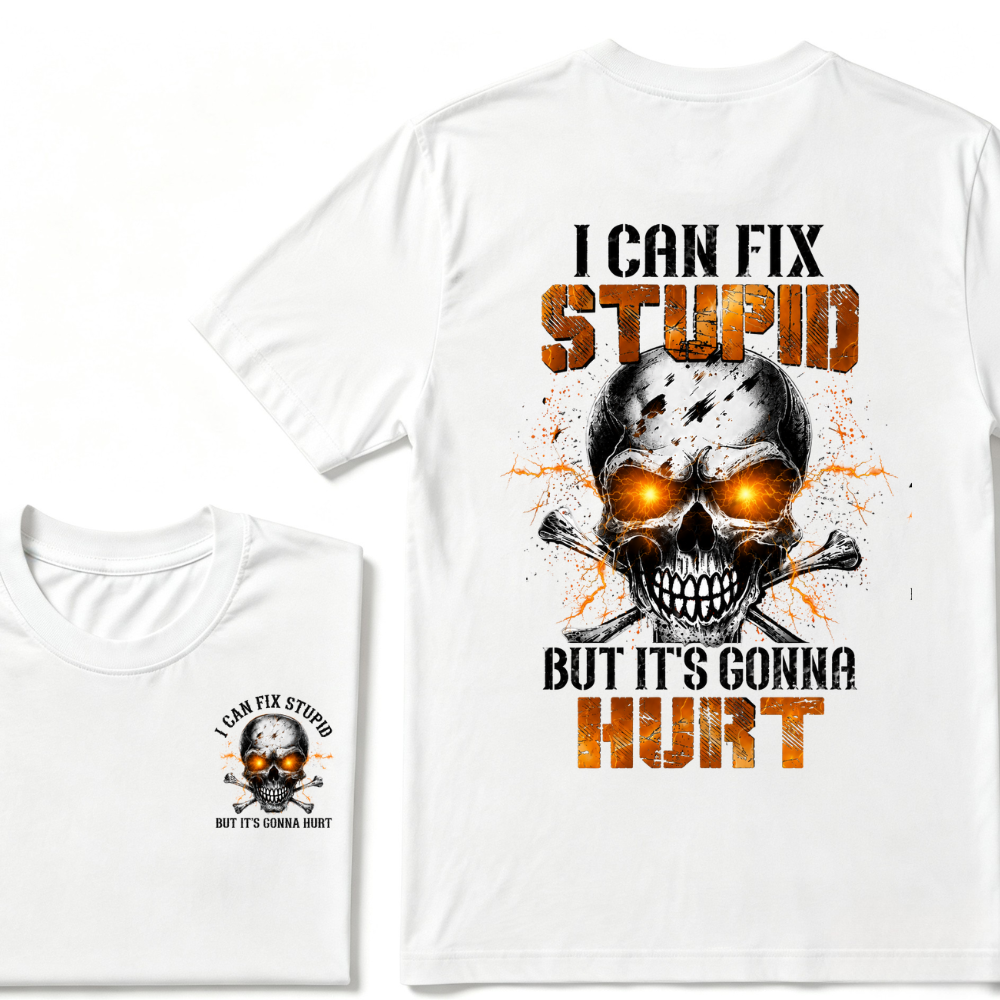 I Can Fix Stupid But It's Gonna Hurt Skull T-shirt
