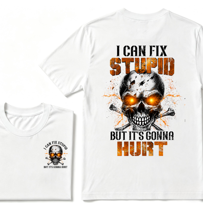 I Can Fix Stupid But It's Gonna Hurt Skull T-shirt