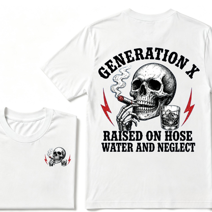 Generation X Raised On Hose Water And Neglect T-shirt