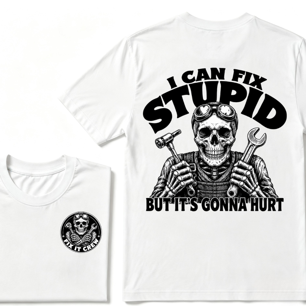 I Can Fix Stupid But It's Gonna Hurt T-Shirt