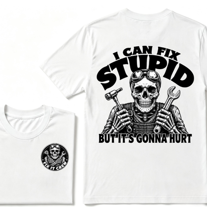 I Can Fix Stupid But It's Gonna Hurt T-Shirt