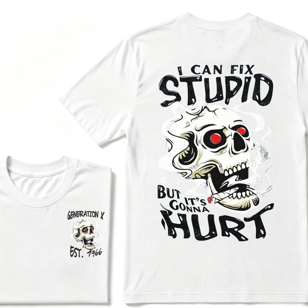 Custom Your YearI Can Fix Stupid But It's Gonna Hurt Gen X EST.Year Printed Unisex T-shirts
