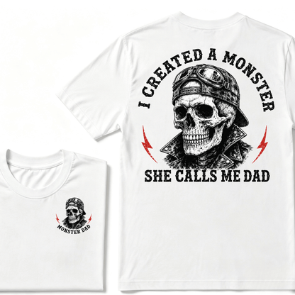I Created A Monster She Calls Me Dad T-shirt
