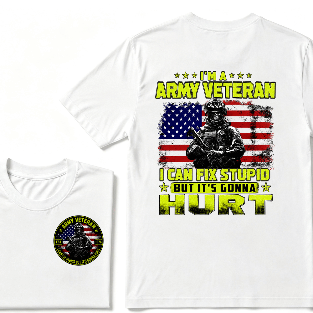 Custom Your Year I'M A ARMY VETERAN I Can Fix Stupid But It's Gonna Hurt EST.Year T-Shirt