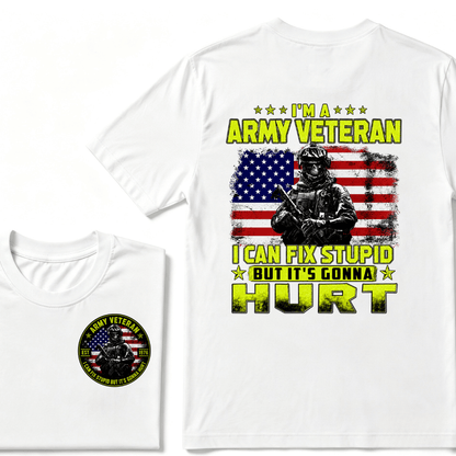 Custom Your Year I'M A ARMY VETERAN I Can Fix Stupid But It's Gonna Hurt EST.Year T-Shirt