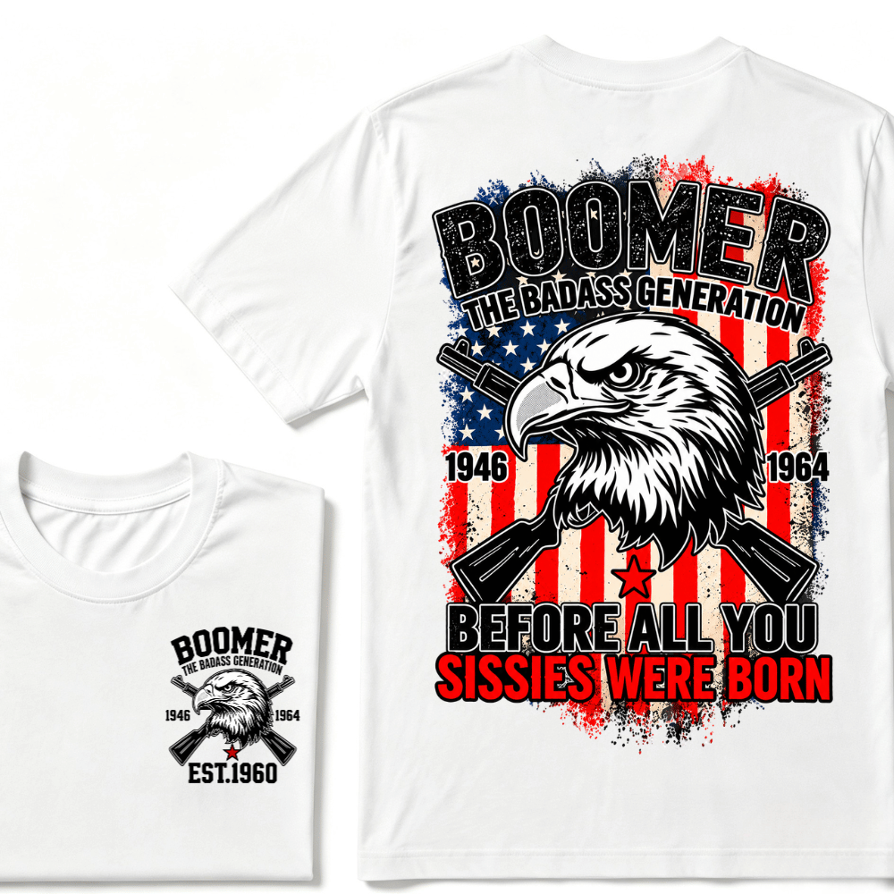 Custom Year The Badass Generation 1946-1964 Before All You Sissies Were Born BOOMER EST.Year Eagle T-Shirt