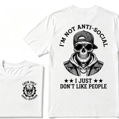 I'm Not Anti-Social I Just Don't Like People. T-shirt