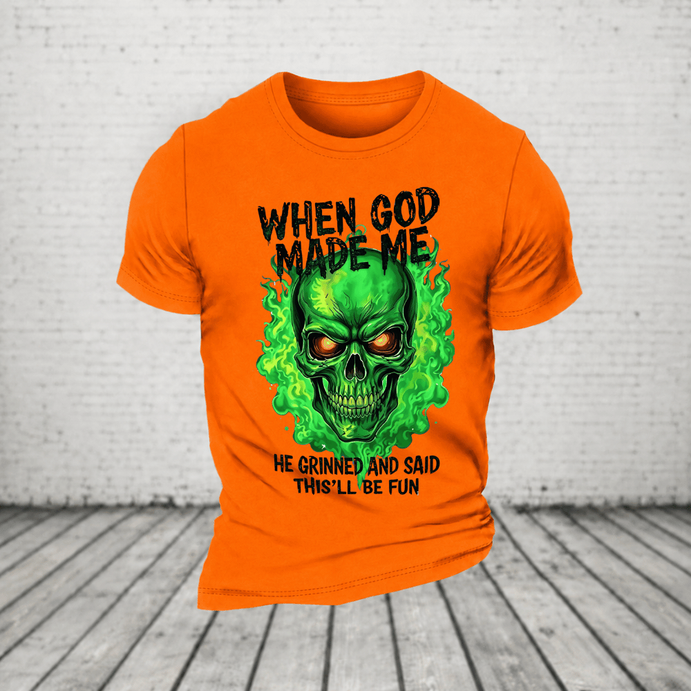When God Made Me He Grinned And Said This’ll Be Fun Glowing Green Skull T-Shirt