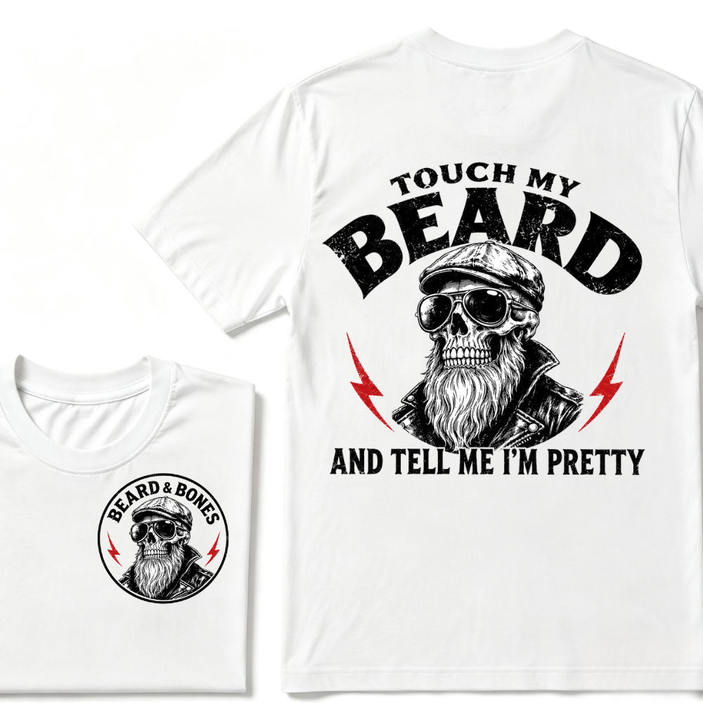 Touch My Beard And Tell Me I'm Pretty T-shirt