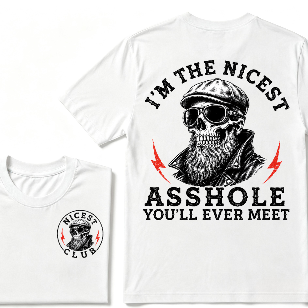 I'm The Nicest As Shole You'll Ever Meet. T-shirt