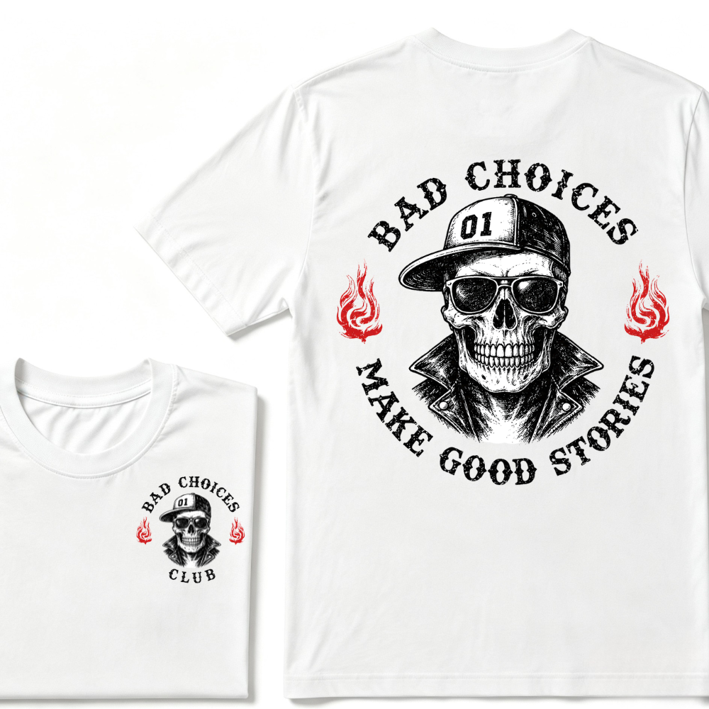 Bad Choices Make Good Stories T-shirt