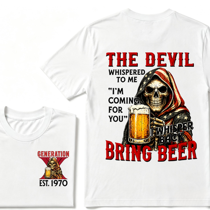 Custom EST.Year The Devil Whispered To Me "I'm Coming For You" I Whisper Back Bring Beer Graphic T‑Shirt