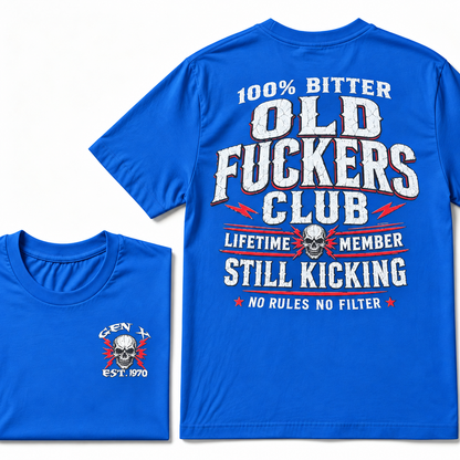 100% Bitter Old Fuckers Club  Lifetime Member Still Kicking No Rules No Filter T-shirt