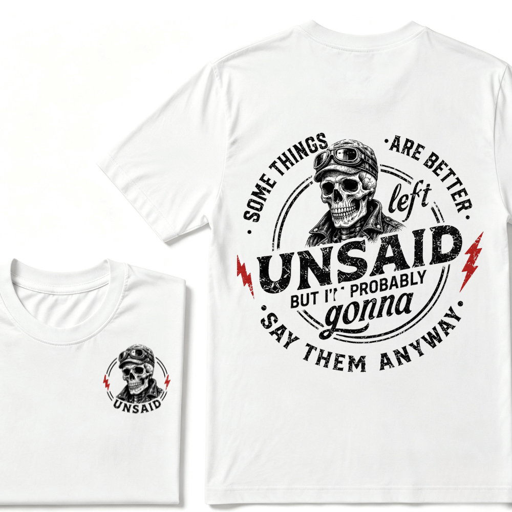 Some Things Are Better Unsaid But I'm Probably Gonna Say Them Anyway T-shirt