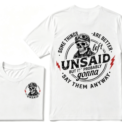 Some Things Are Better Unsaid But I'm Probably Gonna Say Them Anyway T-shirt
