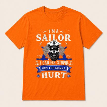 I'M A SAILOR I Can Fix Stupid But It's Gonna Hurt T-Shirt，Funny Sailor Skull T-Shirt
