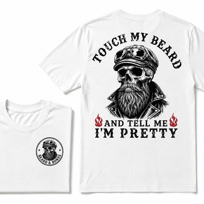Touch My Beard And Tell Me I'm Pretty T-shirt