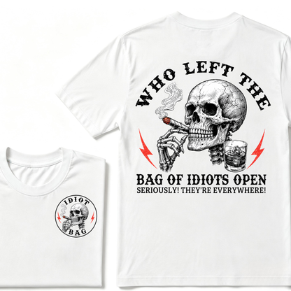 Who Left The Bag Of Idiots Open? T-shirt