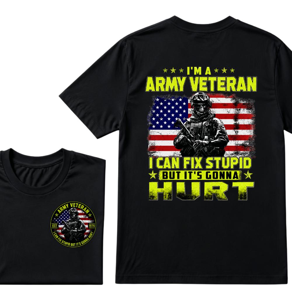 Custom Your Year I'M A ARMY VETERAN I Can Fix Stupid But It's Gonna Hurt EST.Year T-Shirt