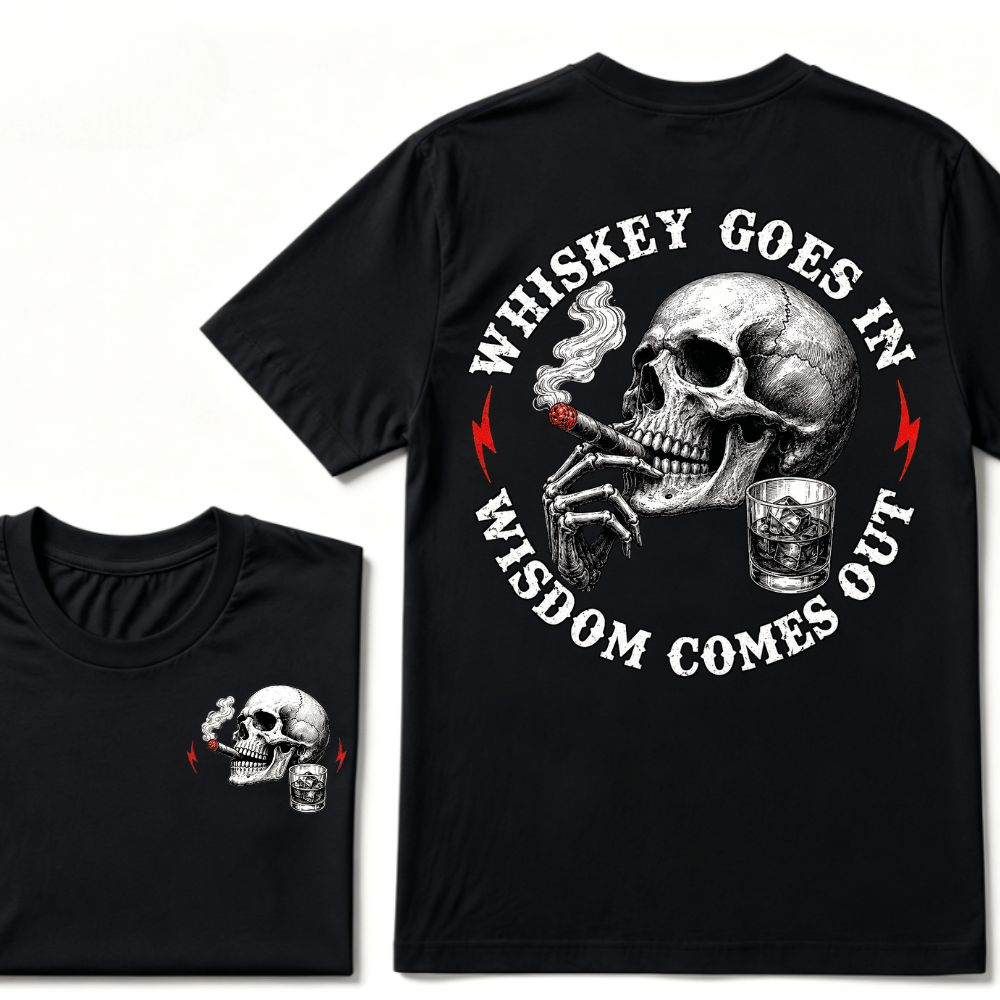 Whiskey Goes In Wisdom Comes Out T-shirt