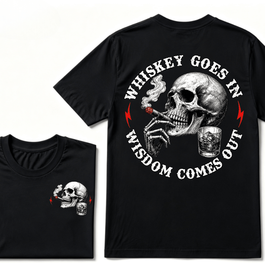 Whiskey Goes In Wisdom Comes Out T-shirt