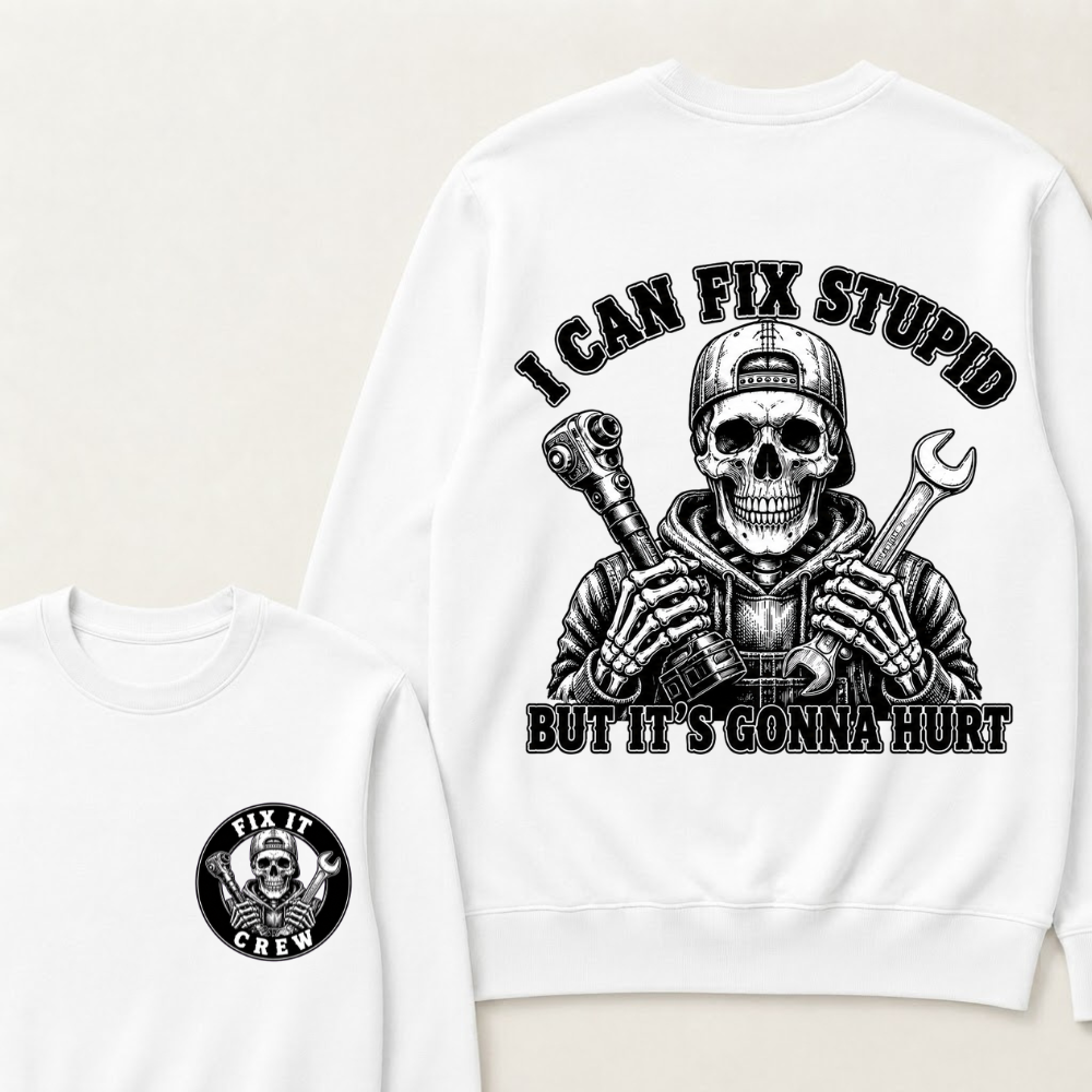 I Can Fix Stupid But It's Gonna Hurt Sweatshirts