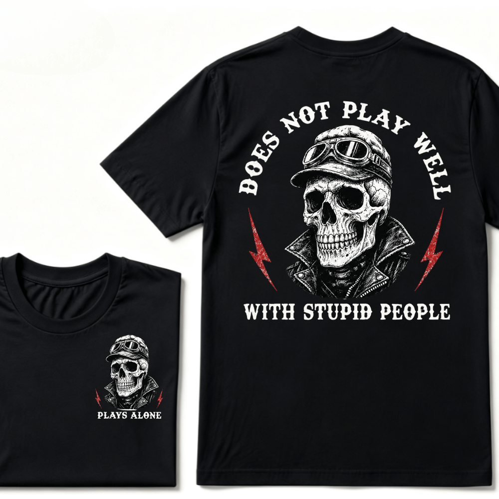 Does Not Play Well With Stupid People T-shirt