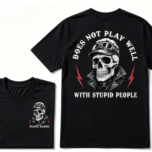 Does Not Play Well With Stupid People T-shirt