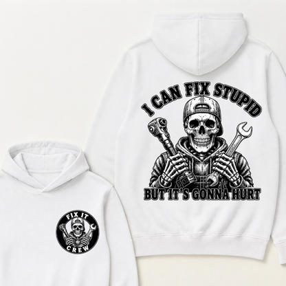 I Can Fix Stupid But It's Gonna Hurt Hoodies