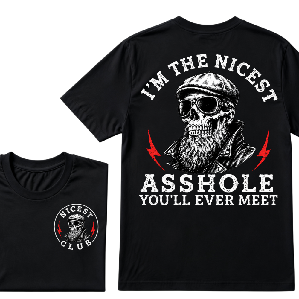 I'm The Nicest As Shole You'll Ever Meet. T-shirt