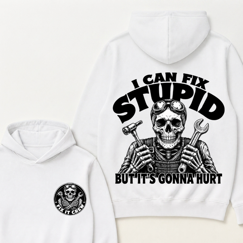 I Can Fix Stupid But It's Gonna Hurt Hoodie