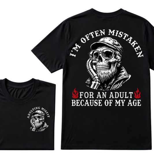 I'm Often Mistaken For An Adult Because Of My Age T-shirt