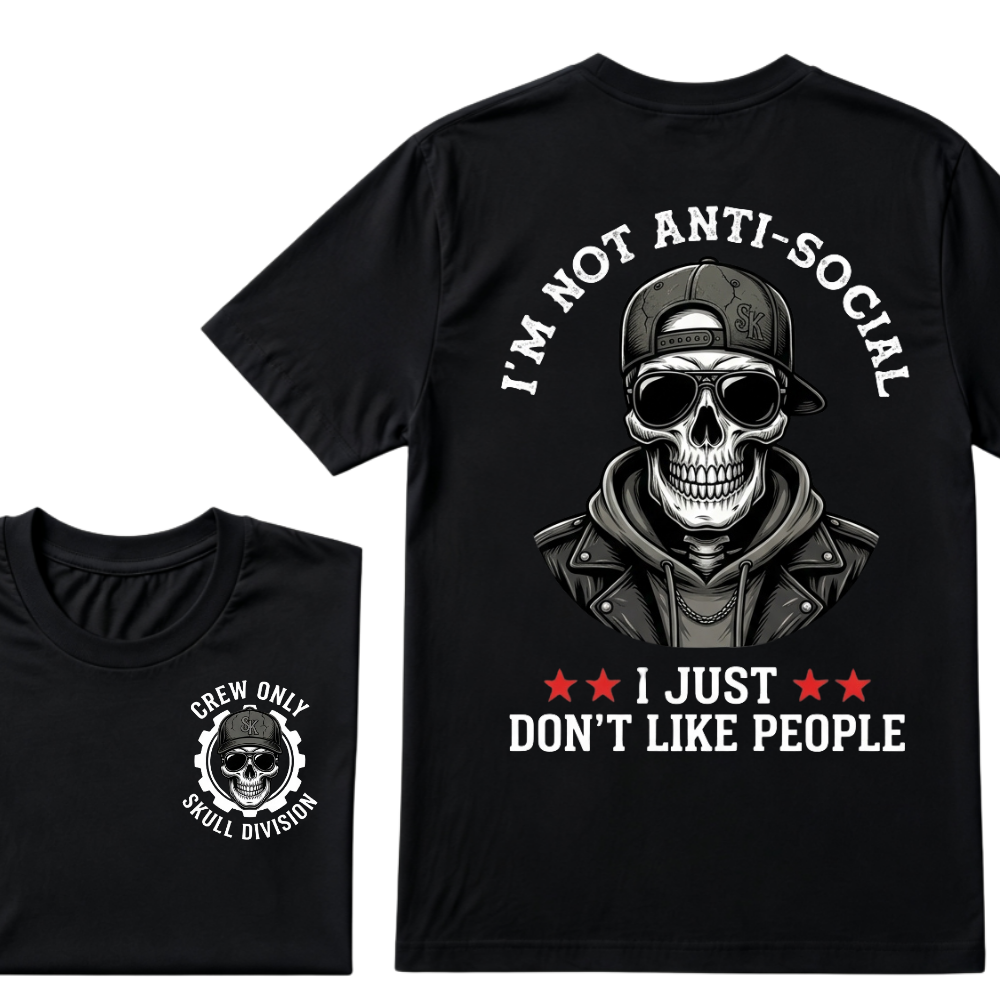 I'm Not Anti-Social I Just Don't Like People. T-shirt
