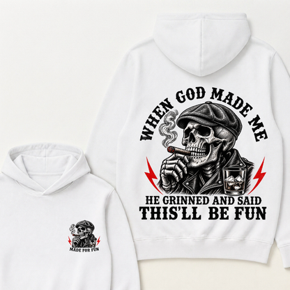 When God Made Me He Grinned And Said "This‘ll Be Fun" Hoodie