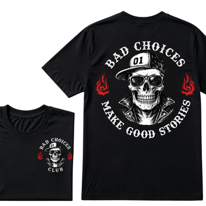 Bad Choices Make Good Stories T-shirt