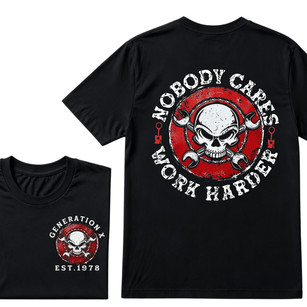 Custom Your Year Nobody Cares Work Harder Print Gen X EST.Year T-shirt