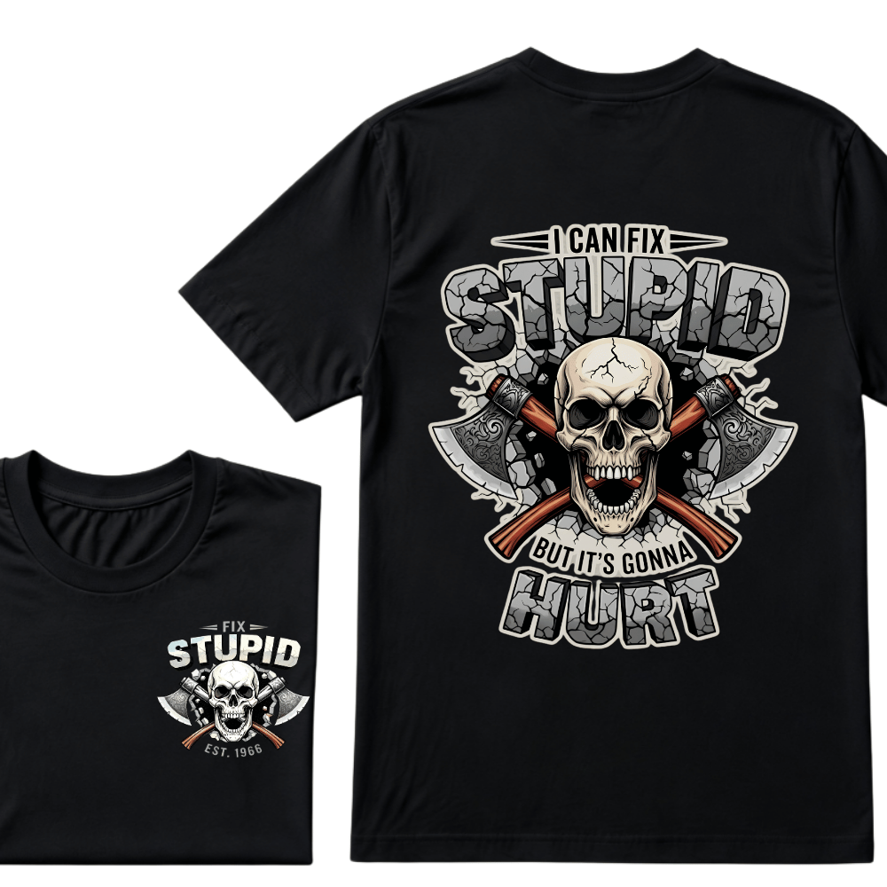 I Can Fix Stupid But It's Gonna Hurt EST.Year Skull T-Shirt