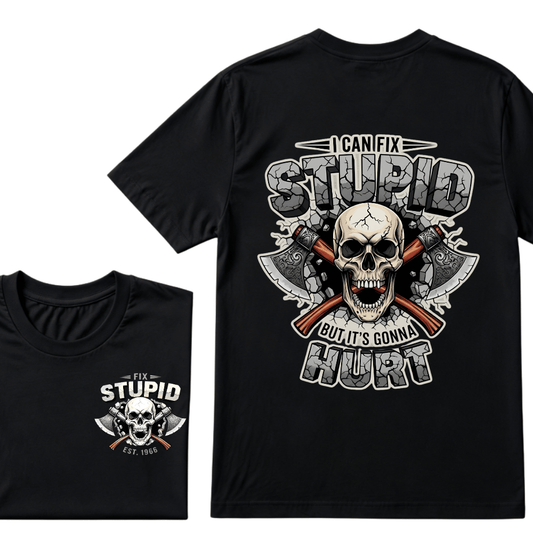 I Can Fix Stupid But It's Gonna Hurt EST.Year Skull T-Shirt
