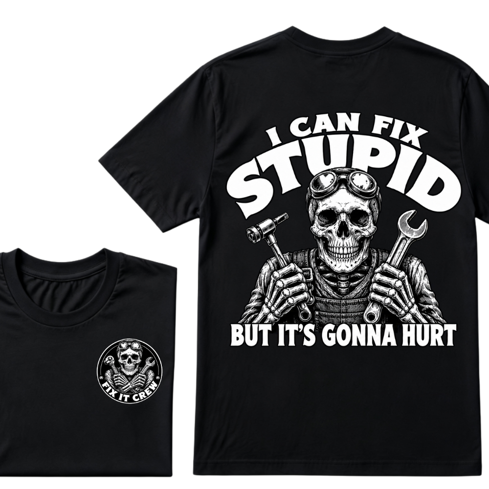 I Can Fix Stupid But It's Gonna Hurt T-Shirt