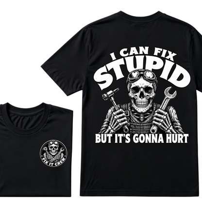 I Can Fix Stupid But It's Gonna Hurt T-Shirt