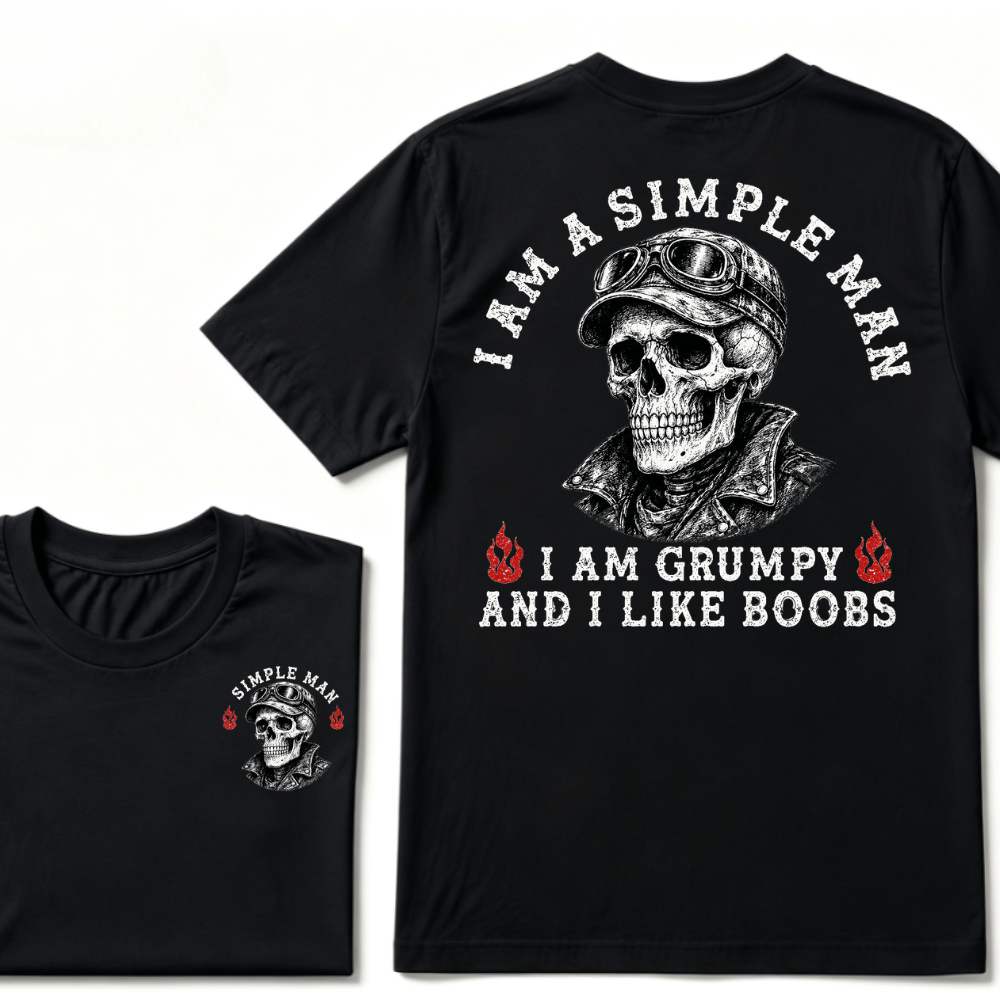I'm A Simple Man I Am Grumpy And I Like Boobs T-shirt
