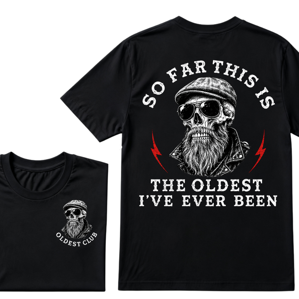 So Far This Is The Oldest I've Ever Been T-shirt
